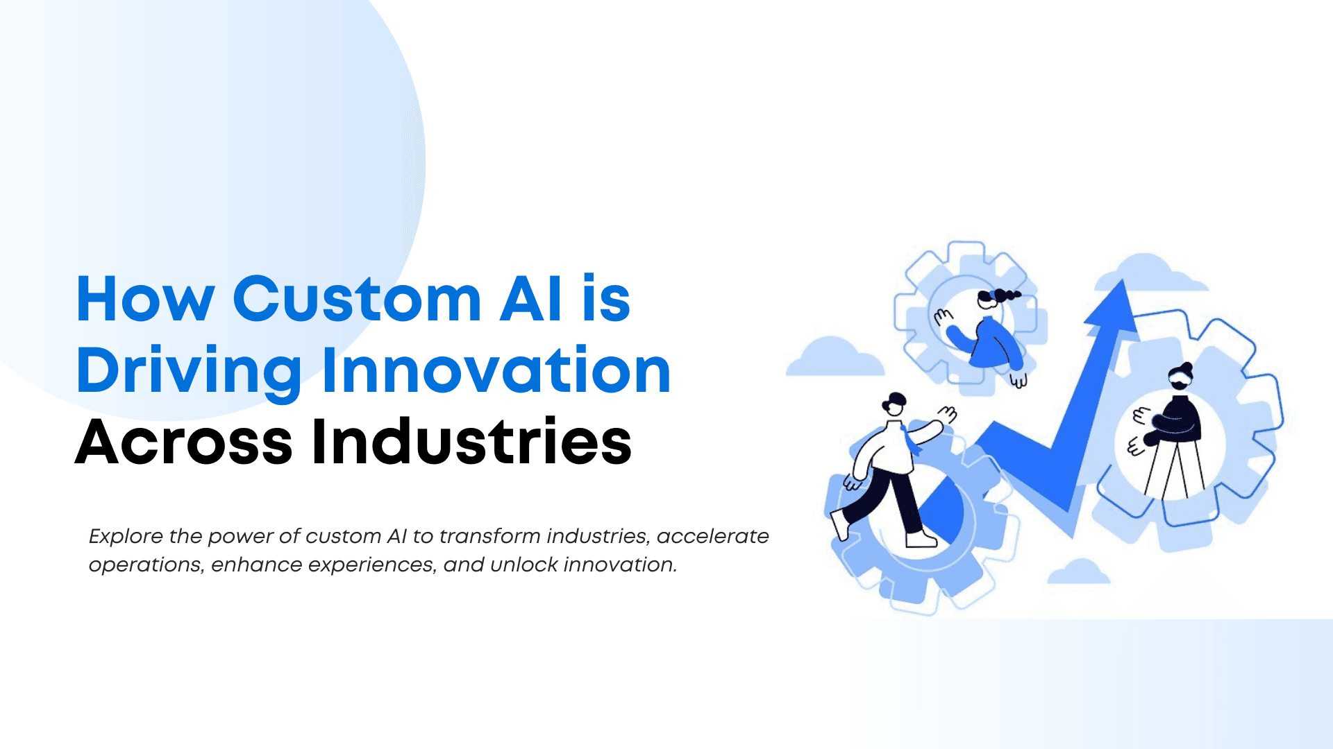 How Custom AI is Driving Innovation Across Industries 