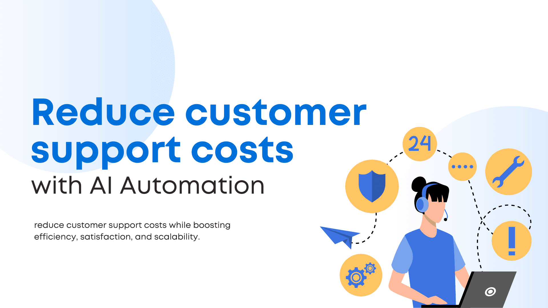 Reduce customer support costs with AI Automation